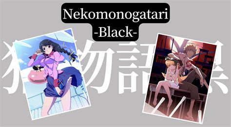 nekomonogatari black gomovie|Prime Video: Monogatari: Season 1.3: Nekomonogatari Black.